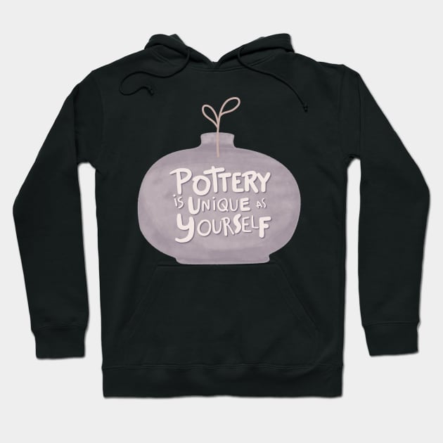 Pottery is unique Hoodie by Teequeque